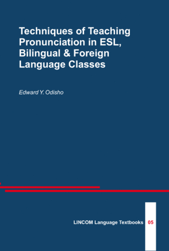 LLT 05: Techniques of Teaching Pronunciation in ESL, Bilingual & Foreign Language Classes
