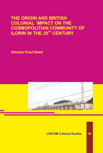 LCS 04: The Origin and British Colonial Impact on the Cosmopolitan Community of Ilorin in the 20th .