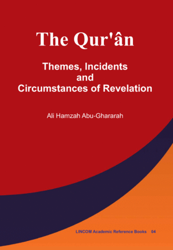 LARB 04: The Qur'ân: Themes, Incidents and Circumstances of Revelation